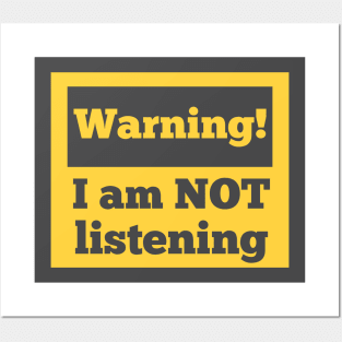 Warning! I am not listening Posters and Art
